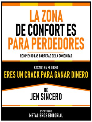 cover image of La Zona De Confort Es Para Perdedores--Basado En El Libro Eres Un Crack Para Ganar Dinero De Jen Sincero